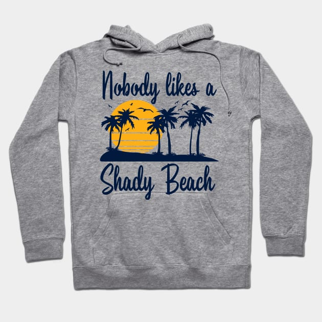 Nobody Likes a Shady Beach Hoodie by DetourShirts